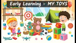 Early Learning Toddlers -  MY TOYS