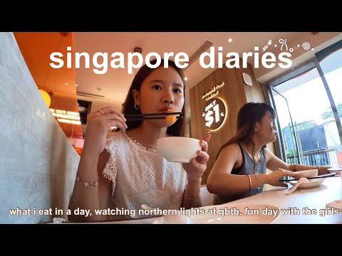 singapore diaries | what i eat in a day, watching northern lights at gbtb, fun day with the girls