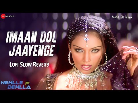 Imaan Dol Jayenge - Lofi Mohd ISR Remix | Nehlle Pe Dehlla | Relaxing Vibes