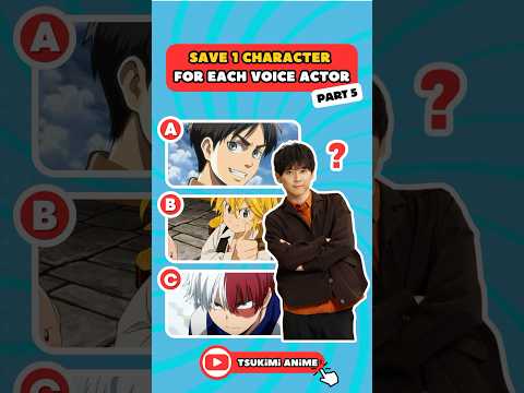 💥 SAVE 1 CHARACTER FOR EACH VOICE ACTOR part 5 🔊 #anime #animequiz #animechallenge