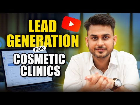 Lead Generation for Cosmetic & Aesthetics Clinics From Youtube Ads || Case Study