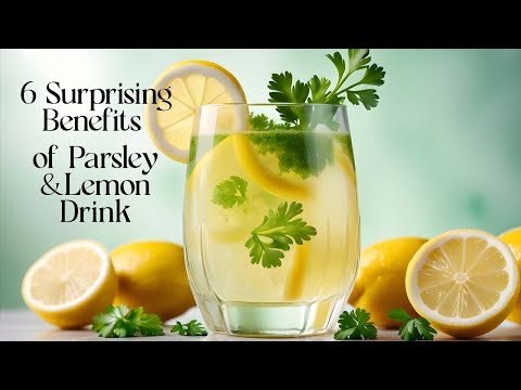 6 Surprising Benefits of Parsley and Lemon Drink, Health and Beauty Benefits