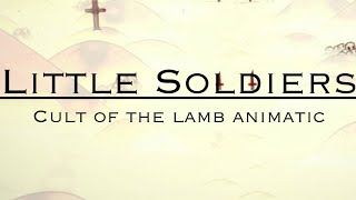 LITTLE SOLDIERS [Cult of the Lamb Animatic]