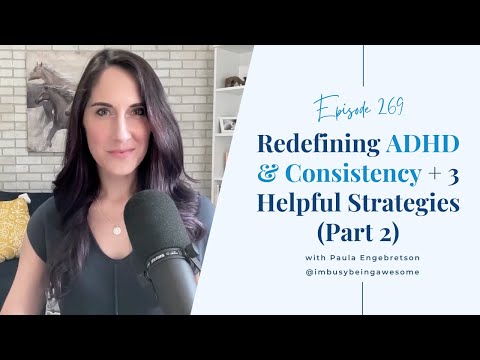 Redefining ADHD & Consistency + 3 Helpful Strategies (Part 2) | Episode 269