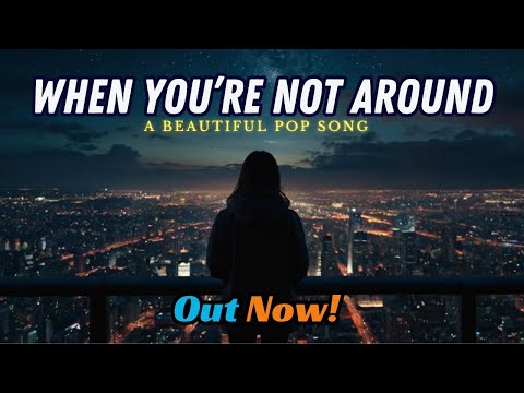 When You're Not Around (Lyrics) | Official Music Video | Dance Pop Song | Official Music