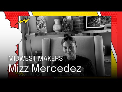 Midwest Makers: Mizz Mercedez