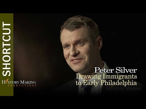 Peter Silver on What Drew Immigrants to Early Pennsylvania