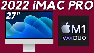 2022 iMac Pro - LATEST TIDBITS!