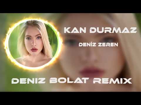 Deniz Zeren - Kan Durmaz (Deniz Bolat Remix)