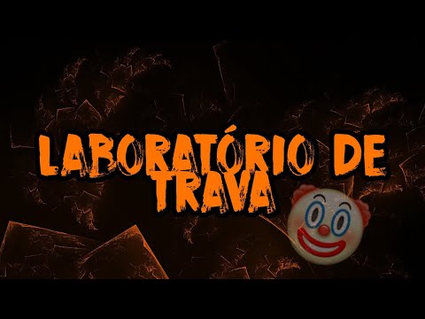 LABORATÓRIO DE TRAVAS (LINK NA DESCRIÇÃO!!)