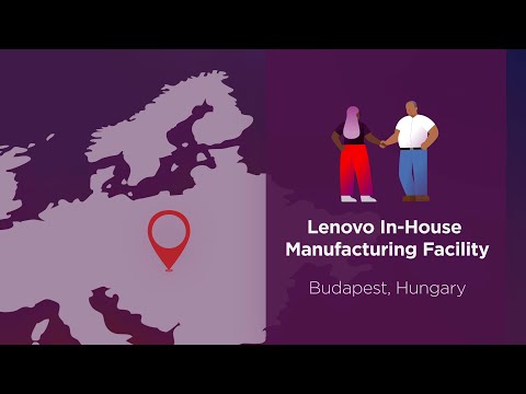 Lenovo Manufacturing in EMEA: Built in Europe, for Europe