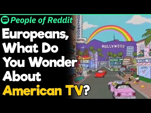 Europeans, What Do You Wonder About American TV?