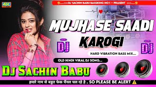 #Mujhse Saadi #Karogi Hard Vibration Bass Remix By Dj #Sachin Babu Bassking