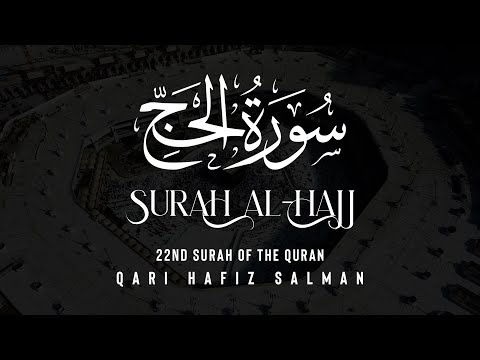 Surah Al-Hajj I Qari Hafiz Salman | Arabic Recitation | 22nd Surah of the Quran