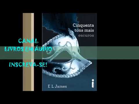 AUDIOLIVRO 50 TONS MAIS ESCUROS | PARTE 2 | AUTORA E. L. JAMES