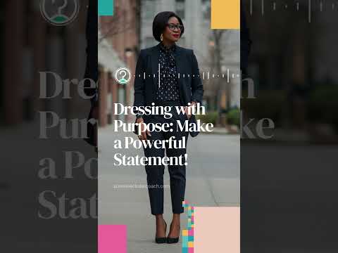 Dressing with Purpose: Make a Powerful Statement!