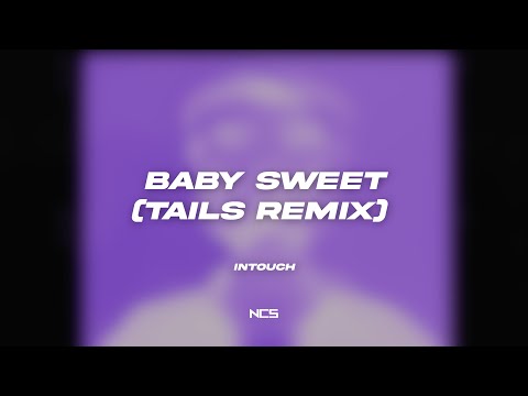 intouch - Baby Sweet (Tails Remix) [NCS Lyrics]