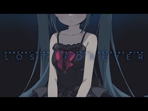 【初音ミク】Lost Forever【オリジナル】