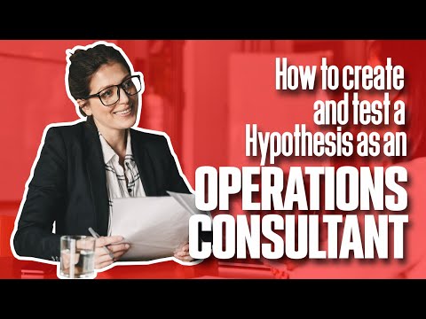 How OPERATION MANAGEMENT CONSULTANTS create a test hypothesis | Simplicity Consultancy