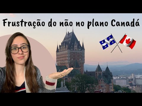 Frustração do não no plano Canadá - O que você não quer ouvir sobre o plano Canadá.