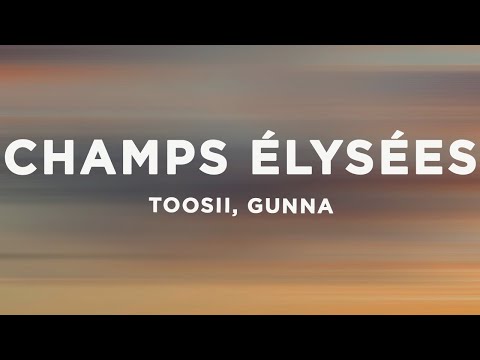 Toosii, Gunna - Champs Élysées (Lyrics)