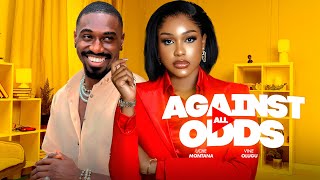 AGAINST ALL ODDS - UCHE MONTANA / VINE OLUGU / JERRY MUDIAGA