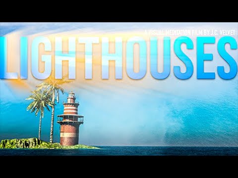 'LIGHTHOUSES' - A Visual Meditation Film by J.C. Velvet