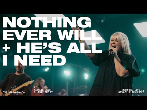 Nothing Ever Will + He's All I Need (Feat. Natalie Grant & Henry Seeley) // The Belonging Co