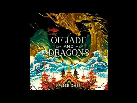 OF JADE AND DRAGONS by Amber Chen | Audiobook Excerpt