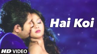 'Hai Koi' VIDEO Song | Chor Bazaari | Gajendra Verma | T-Series