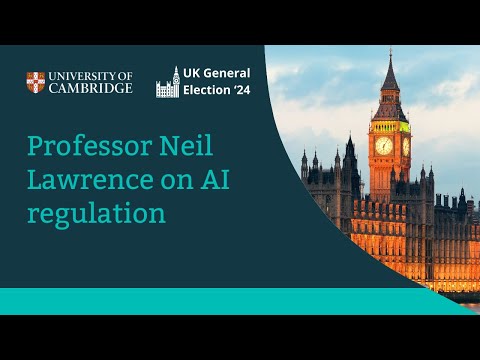 General Election: Professor Neil Lawrence on AI regulation: “Do not stop listening to the people”