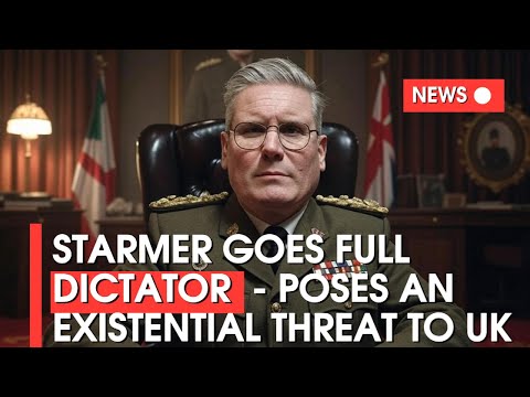 Starmer goes full dictator