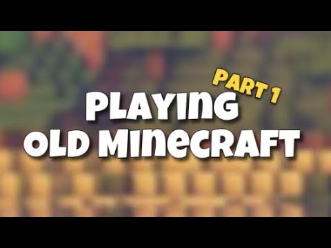 Playing Old Minecraft | Part 1