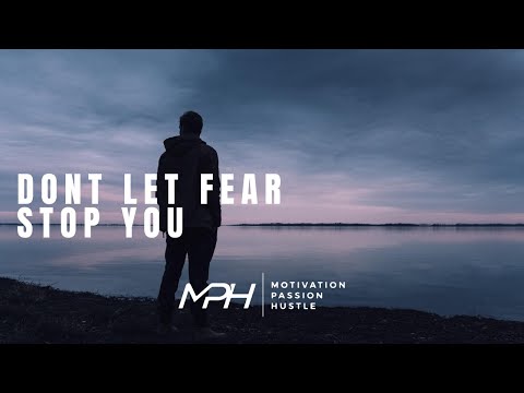 Don't Let Fear Stop You - Motivational Video #MPH