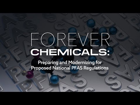 Documentary | Forever Chemicals: Preparing and Modernizing for Proposed National PFAS Regulations