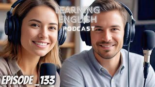 Learning English Podcast Conversation Episode 133 | Podcast English |  Podcast For Learning #podcast