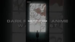 Dark Fantasy Anime Watchlist 🔥 - #shorts #anime