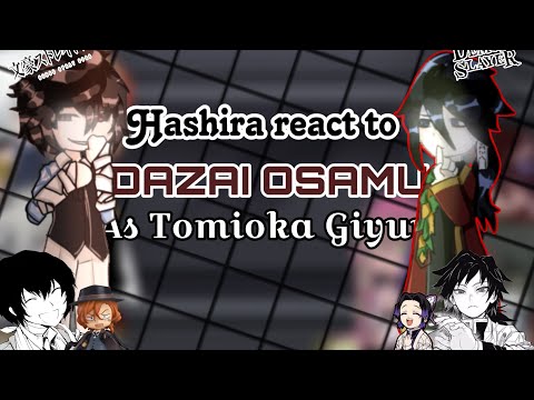 Hashira react to Dazai Osamu as Tomioka Giyuu. | Dazai Angst | PART 2