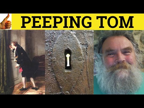 🔵 Define Peeping Tom - Peeping Tom Meaning - Peeping Tom Origin Peeping Tom Examples British Culture