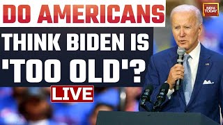 US Election News | Do Americans Think Biden Is 'Too Old'?| Trump Vs Biden | India Today LIVE