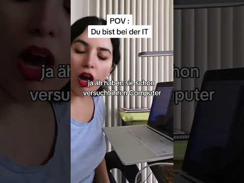 POV: Du bist bei der IT