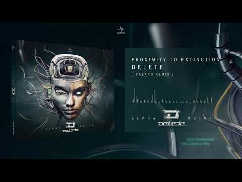 Delete - Proximity To Extinction (Vazard Remix)