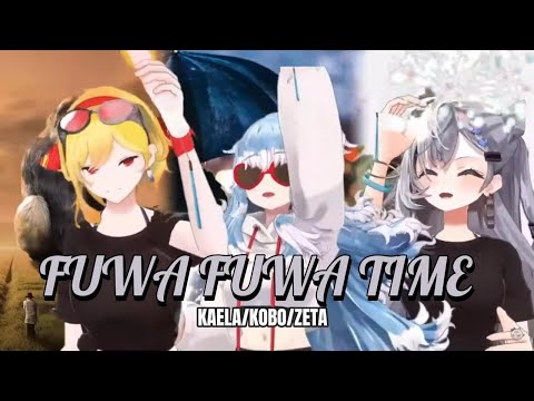 FUWA FUWA TIME - HOLOH3RO    【Zeta Kaela Kobo】