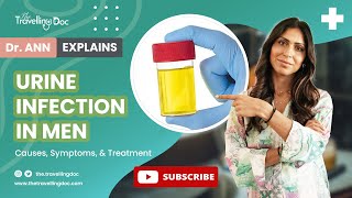 Urine Infection in Men Causes, Symptoms, & Treatment: Expert Doctor Explains | TheTravellingDoc.com