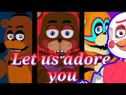 "let us adore you" [ FNAF ]