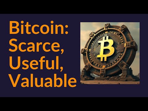 Bitcoin: Scarce, Useful, Valuable