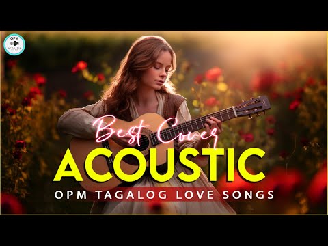 Beautiful OPM Acoustic Love Songs Cover 2024 ❤️ Chill Tagalog Acoustic Songs Cover Playlist 629