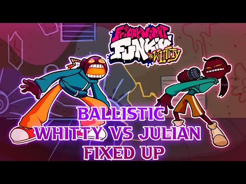 Ballistic But Is Whitty Vs Julian (FIXED UP) - FNF Cover