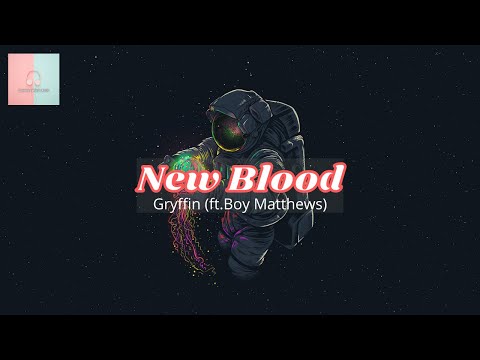 Gryffin - New Blood (Feat.Boy Matthews)