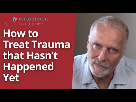 Treating Trauma that Hasn't Happened Yet